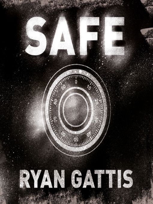 Title details for Safe by Ryan Gattis - Wait list